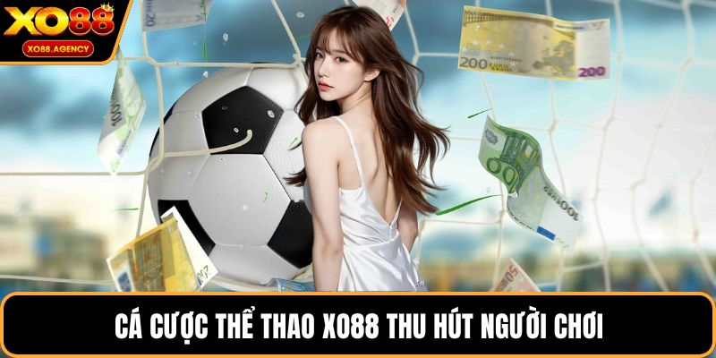 Cá cược thể thao XO88 thu hút người chơi