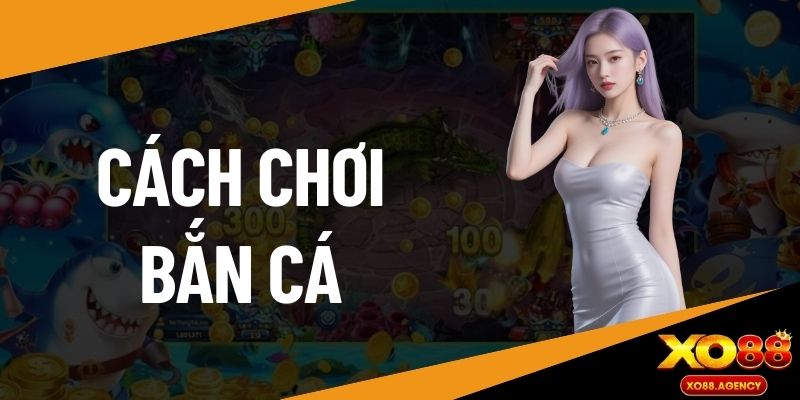 cách chơi bắn cá