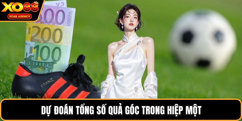 Dự đoán tổng số quả góc trong hiệp một