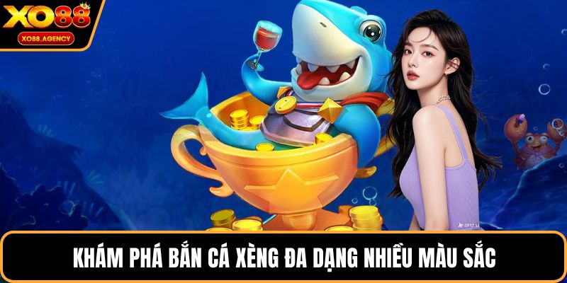 Khám phá bắn cá xèng đa dạng nhiều màu sắc
