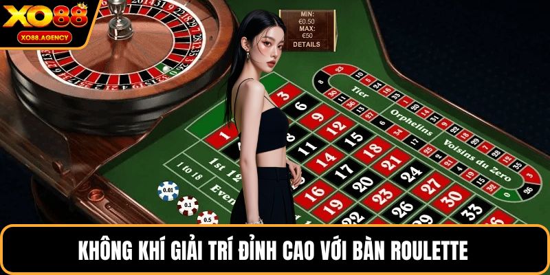 Không khí giải trí đỉnh cao với bàn Roulette 