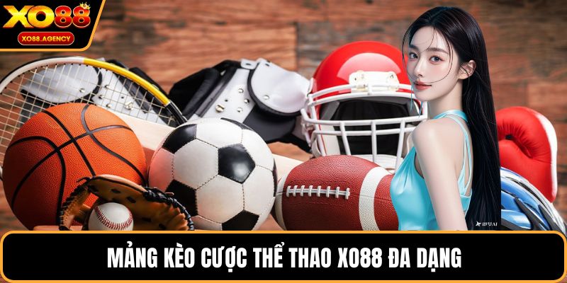  Mảng kèo cược thể thao XO88 đa dạng