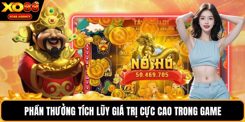 Phần thưởng tích lũy giá trị cực cao trong game