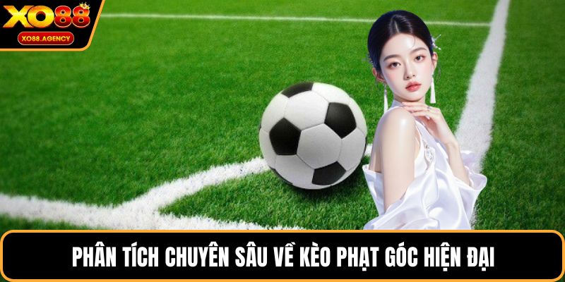 Phân tích chuyên sâu về kèo phạt góc hiện đại