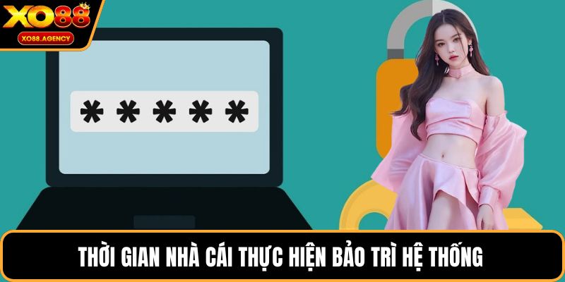 Thời gian nhà cái thực hiện bảo trì hệ thống
