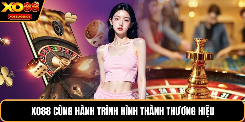 Xo88 cùng hành trình hình thành thương hiệu